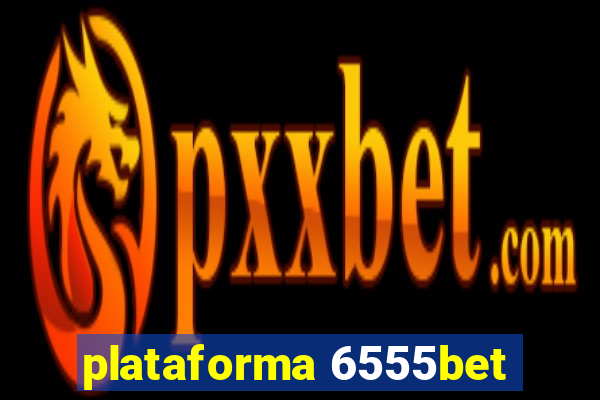 plataforma 6555bet